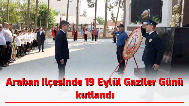 Araban ilçesinde 19 Eylül Gaziler Günü kutlandı